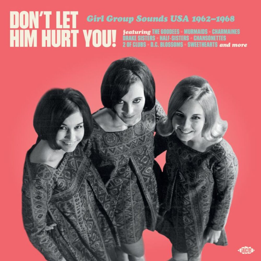 Don't Let Him Hurt You: Girl Group Sounds Usa - Don't Let Him Hurt You! Girl